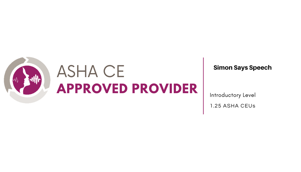 ASHA Continuing Education Approved Provider — Simon Says Speech — 1.25 ASHA CEUs